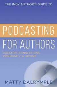 The Indy Author's Guide to Podcasting for Authors