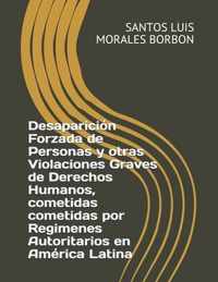 Desaparicion Forzada de Personas y otras Violaciones Graves de Derechos Humanos, cometidas en America Latina