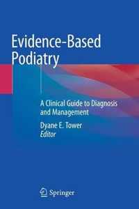 Evidence-Based Podiatry: A Clinical Guide to Diagnosis and Management