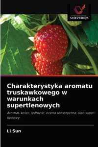 Charakterystyka aromatu truskawkowego w warunkach supertlenowych