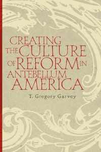 Creating the Culture of Reform in Antebellum America