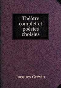 Theatre complet et poesies choisies