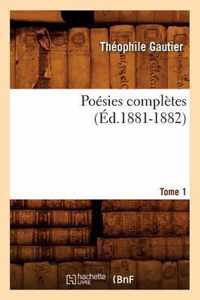 Poesies Completes. Tome 1 (Ed.1881-1882)