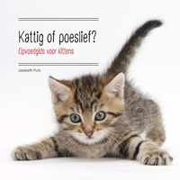 Kattig Of Poeslief? Opvoedgids Voor Kittens 2E Ed.