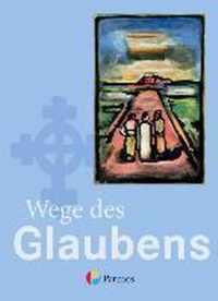 Religion Sekundarstufe I. 7./8. Schuljahr Schülerbuch Gymnasium. Wege des Glaubens