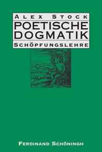 Poetische Dogmatik: Schoepfungslehre: Band 1 & 2