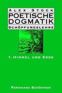 Poetische Dogmatik Schöpfungslehre Band 1