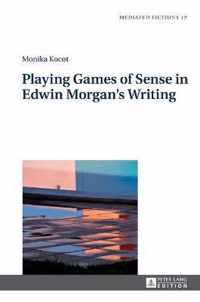 Playing Games of Sense in Edwin Morgan's Writing