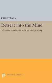 Retreat into the Mind - Victorian Poetry and the Rise of Psychiatry