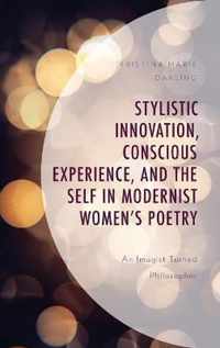 Stylistic Innovation, Conscious Experience, and the Self in Modernist Women's Poetry