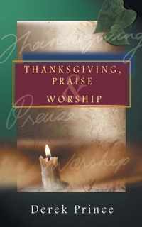 Thanksgiving, Praise and Worship