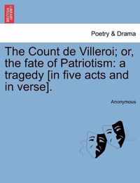 The Count de Villeroi; Or, the Fate of Patriotism