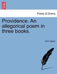 Providence. an Allegorical Poem in Three Books.