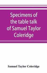 Specimens of the table talk of Samuel Taylor Coleridge