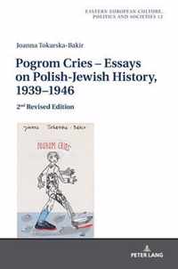 Pogrom Cries - Essays on Polish-Jewish History, 1939-1946