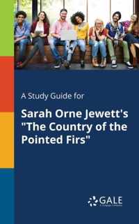 A Study Guide for Sarah Orne Jewett's The Country of the Pointed Firs