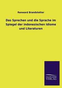 Das Sprechen und die Sprache im Spiegel der indonesischen Idiome und Literaturen