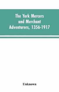 The York mercers and merchant adventurers, 1356-1917