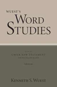 Wuest&apos;s Word Studies from the Greek New Testament for the English Reader, vol. 1