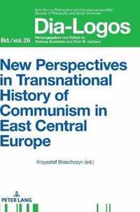 New Perspectives in Transnational History of Communism in East Central Europe