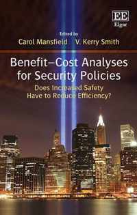 BenefitCost Analyses for Security Policies  Does Increased Safety Have to Reduce Efficiency?