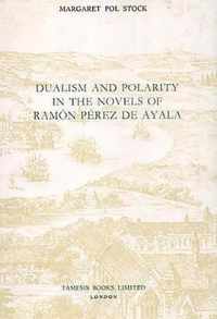 Dualism & Polarity in the Novels of Ramon Perez de Ayala