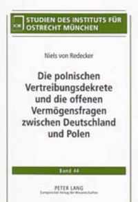 Die Polnischen Vertreibungsdekrete Und Die Offenen Vermoegensfragen Zwischen Deutschland Und Polen