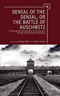 Denial of the Denial, or the Battle of Auschwitz