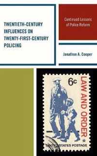 Twentieth-Century Influences on Twenty-First-Century Policing