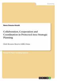 Collaboration, Cooperation and Coordination in Protected Area Strategic Planning