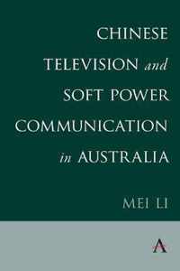 Chinese Television and Soft Power Communication in Australia