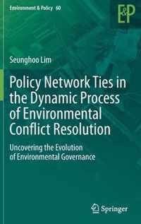 Policy Network Ties in the Dynamic Process of Environmental Conflict Resolution