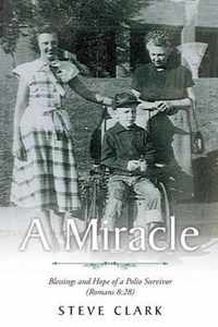 A Miracle: Blessings and Hope of a Polio Survivor (Romans 8