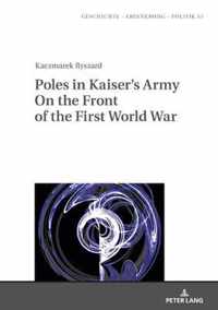 Poles in Kaiser's Army On the Front of the First World War