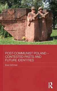 Post-Communist Poland - Contested Pasts and Future Identities