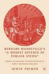 Bernard Mandeville's  A Modest Defence of Publick Stews