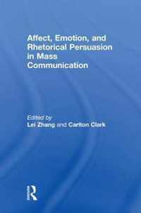 Affect, Emotion, and Rhetorical Persuasion in Mass Communication