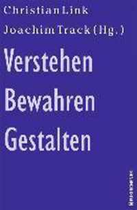 Verstehen - Bewahren - Gestalten