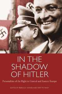 In the Shadow of Hitler: Personalities of the Right in Central and Eastern Europe