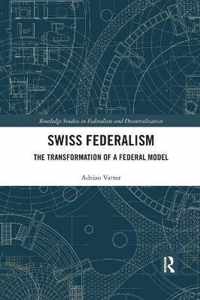 Swiss Federalism: The Transformation of a Federal Model