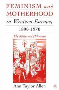 Feminism and Motherhood in Western Europe, 1890-1970