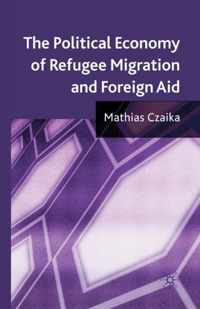 The Political Economy of Refugee Migration and Foreign Aid