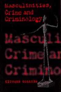 Masculinities, Crime and Criminology