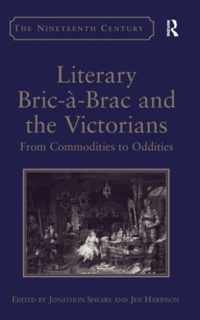 Literary Bric-À-Brac and the Victorians: From Commodities to Oddities