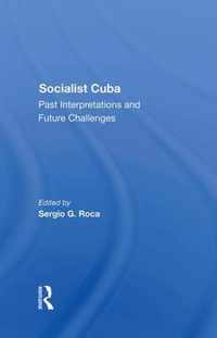 Socialist Cuba: Past Interpretations and Future Challenges