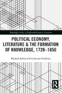 Political Economy, Literature & the Formation of Knowledge, 1720-1850