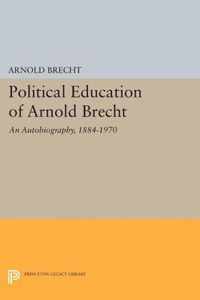 Political Education of Arnold Brecht - An Autobiography, 1884-1970