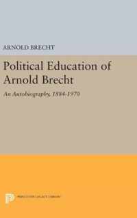 Political Education of Arnold Brecht - An Autobiography, 1884-1970