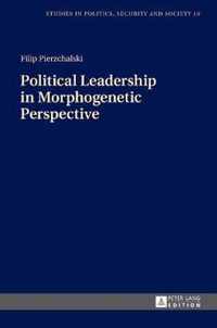 Political Leadership in Morphogenetic Perspective