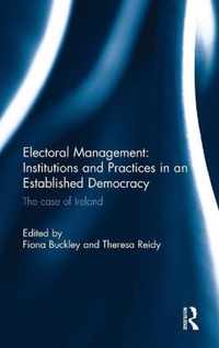 Electoral Management: Institutions and Practices in an Established Democracy: The Case of Ireland